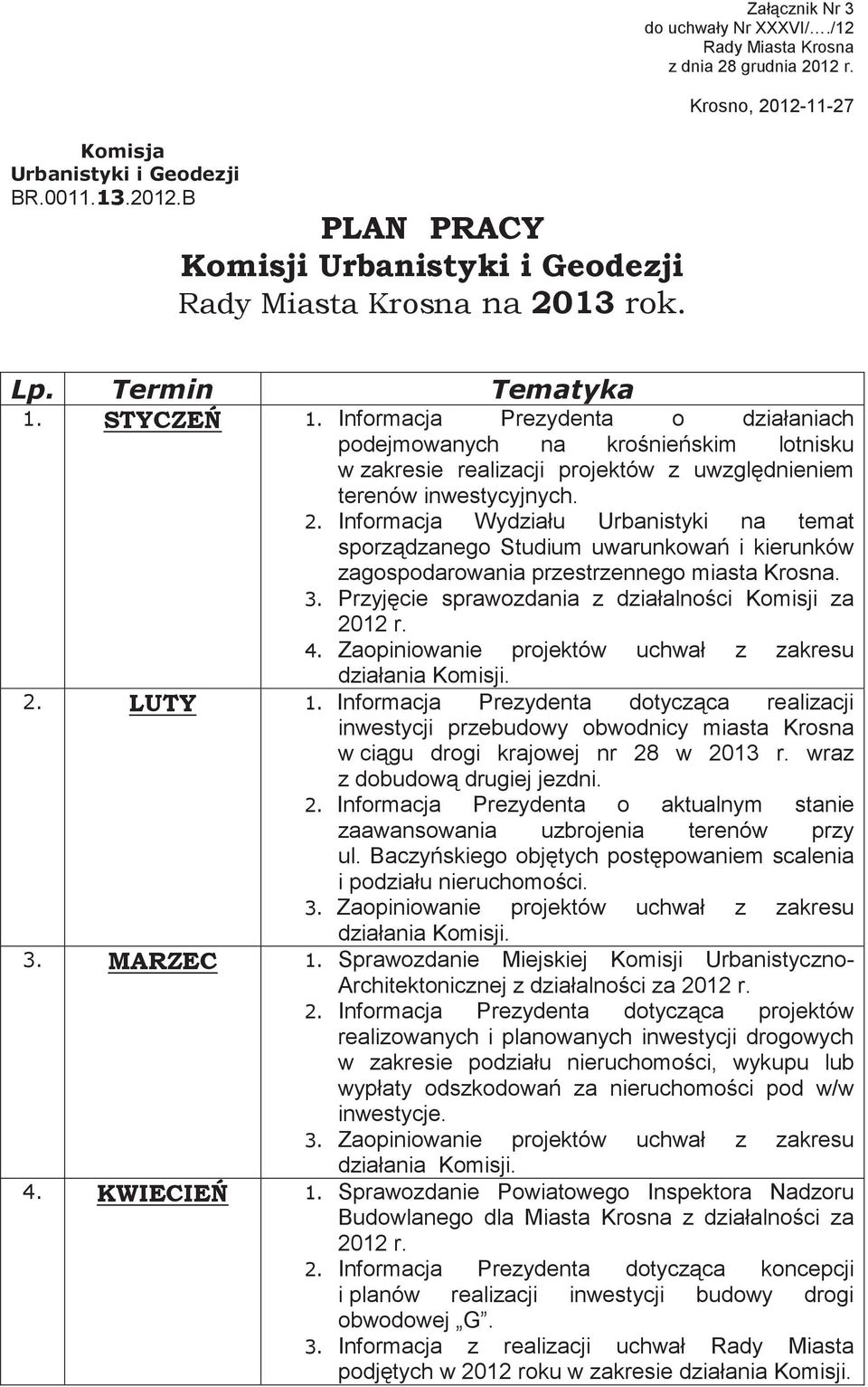 Informacja Wydziału Urbanistyki na temat sporzdzanego Studium uwarunkowa i kierunków zagospodarowania przestrzennego miasta Krosna. Przyjcie sprawozdania z działalnoci Komisji za 2012 r.