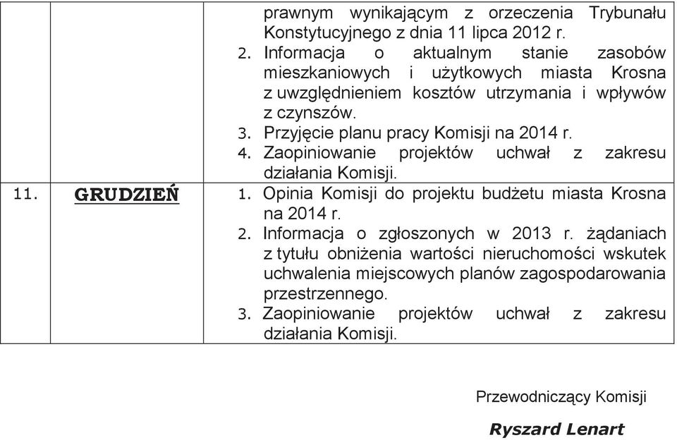 wpływów z czynszów. Przyjcie planu pracy Komisji na 2014 r. Opinia Komisji do projektu budetu miasta Krosna na 2014 r.