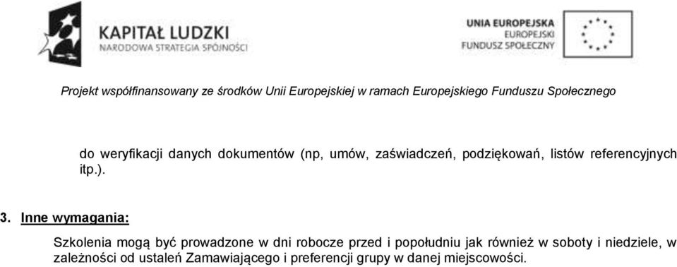 Inne wymagania: Szkolenia mogą być prowadzone w dni robocze przed i