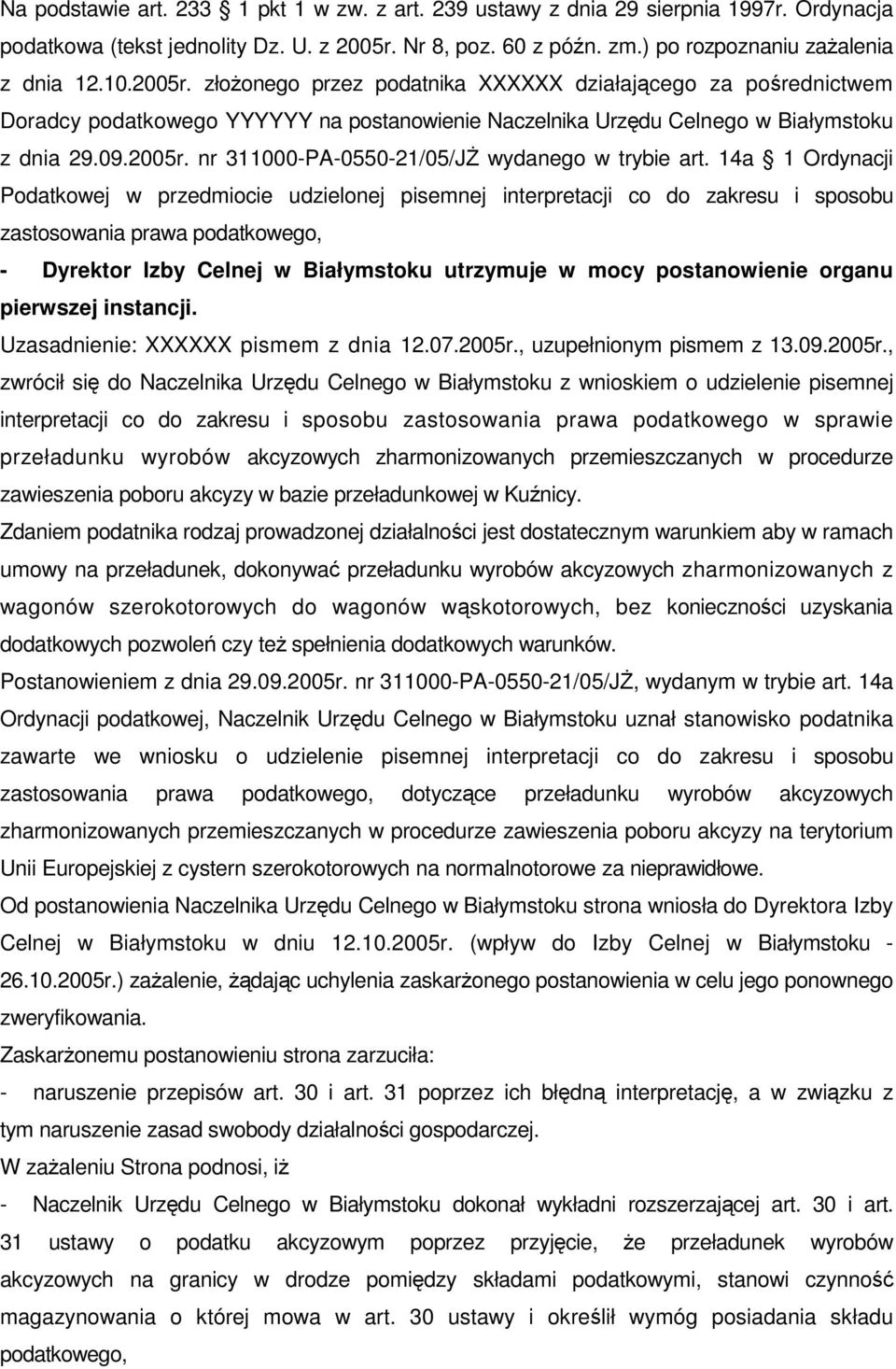 14a 1 Ordynacji Podatkowej w przedmiocie udzielonej pisemnej interpretacji co do zakresu i sposobu zastosowania prawa podatkowego, - Dyrektor Izby Celnej w Białymstoku utrzymuje w mocy postanowienie