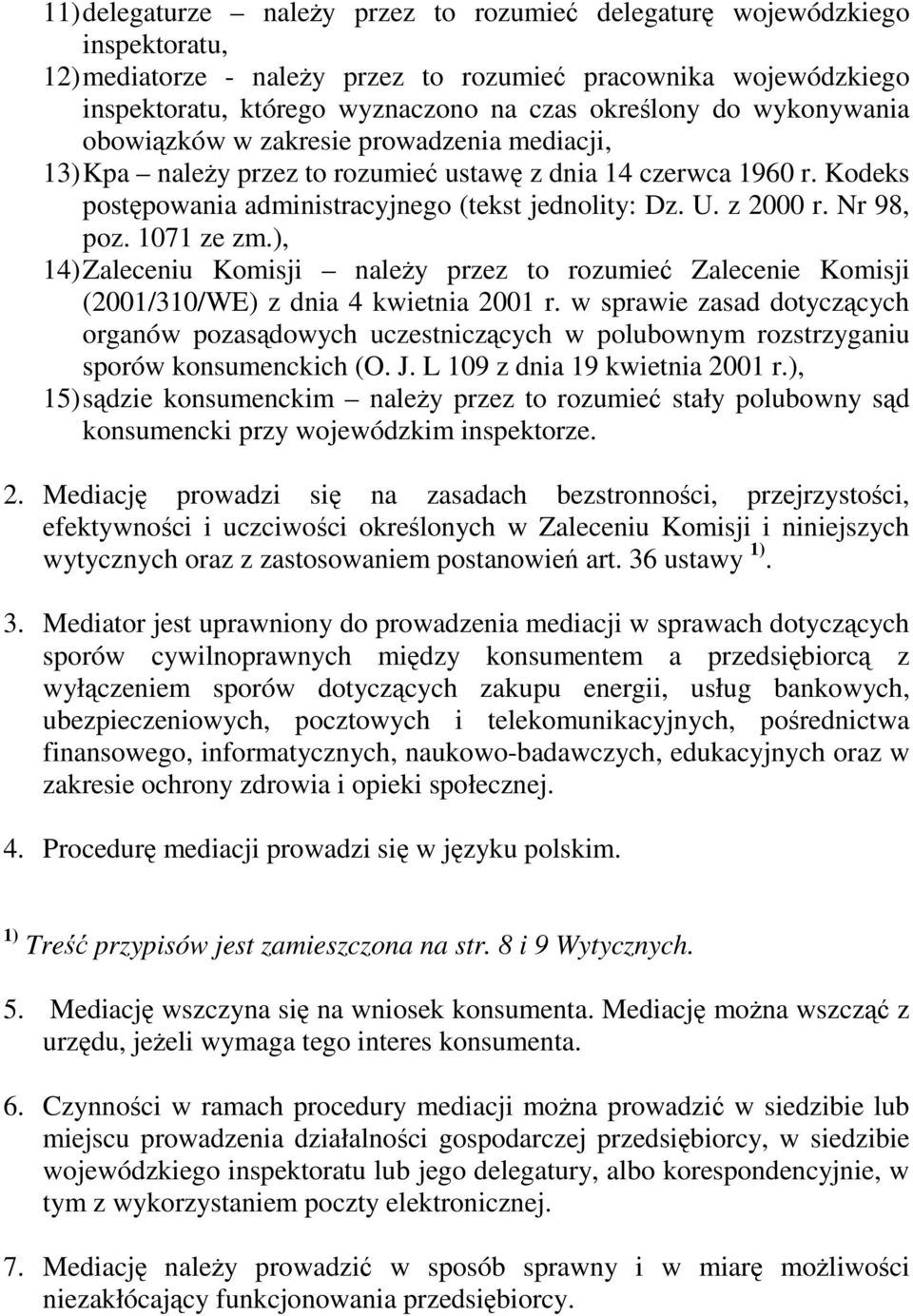 Nr 98, poz. 1071 ze zm.), 14) Zaleceniu Komisji należy przez to rozumieć Zalecenie Komisji (2001/310/WE) z dnia 4 kwietnia 2001 r.