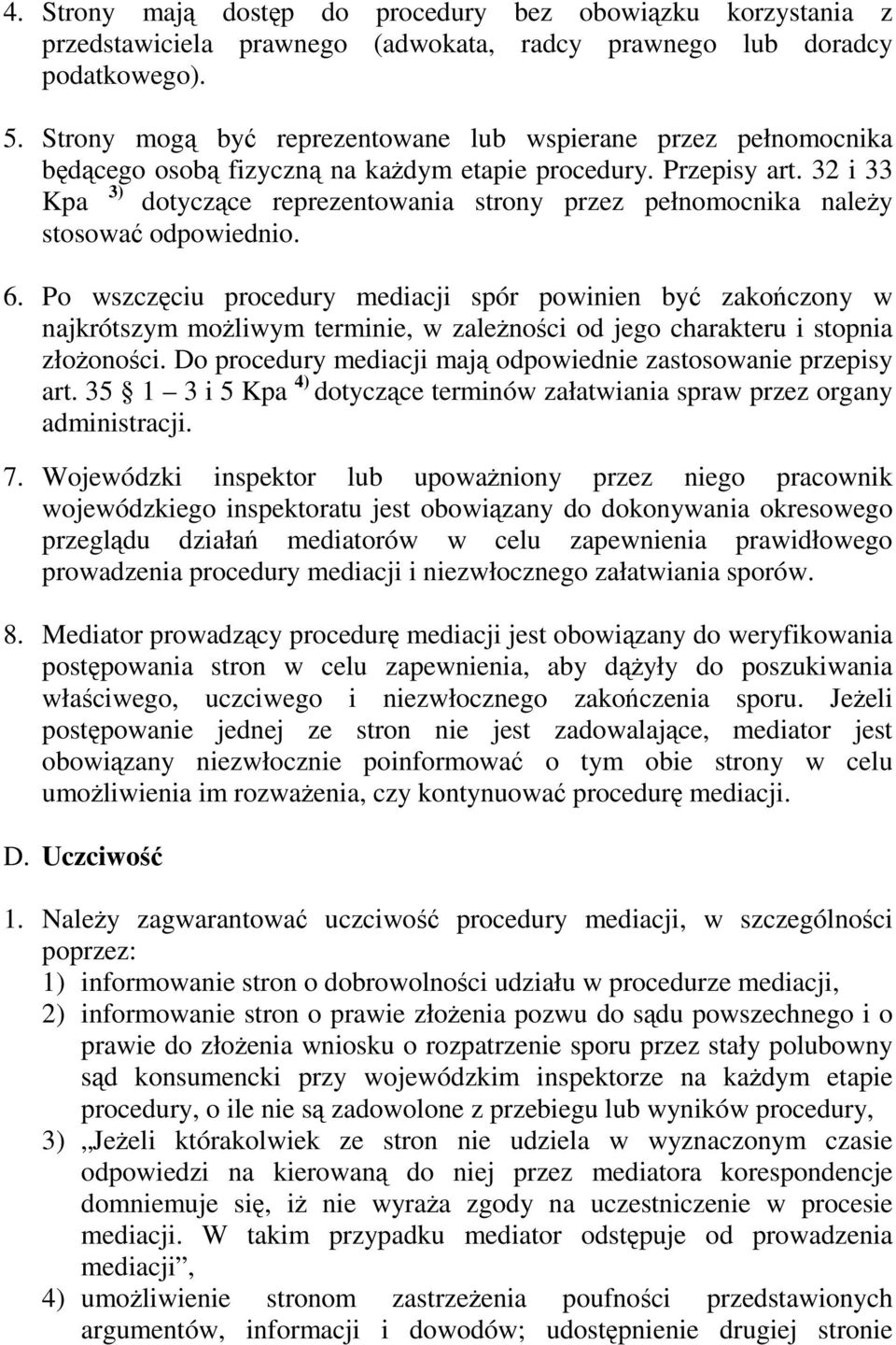 32 i 33 3) Kpa dotyczące reprezentowania strony przez pełnomocnika należy stosować odpowiednio. 6.