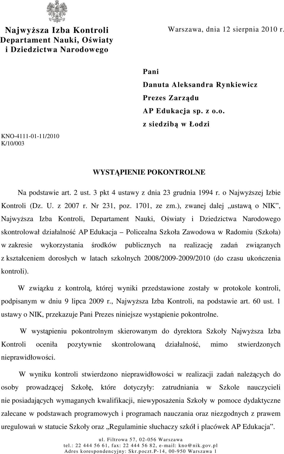 3 pkt 4 ustawy z dnia 23 grudnia 1994 r. o NajwyŜszej Izbie Kontroli (Dz. U. z 2007 r. Nr 231, poz. 1701, ze zm.