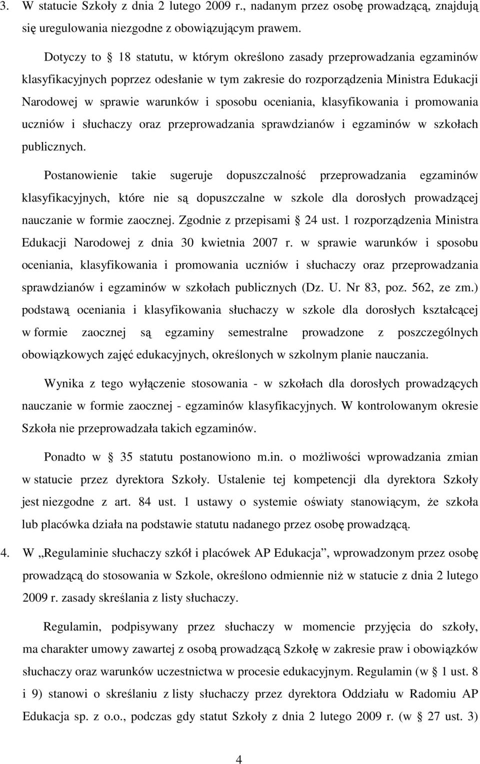 oceniania, klasyfikowania i promowania uczniów i słuchaczy oraz przeprowadzania sprawdzianów i egzaminów w szkołach publicznych.