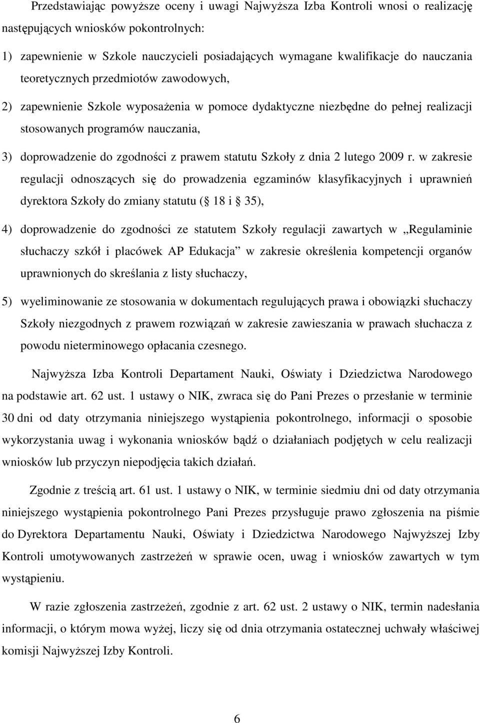 prawem statutu Szkoły z dnia 2 lutego 2009 r.