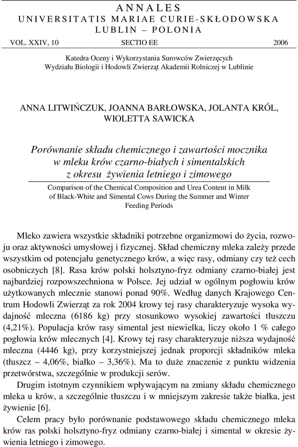 SAWICKA Porównanie składu chemicznego i zawarto ci mocznika w mleku krów czarno-białych i simentalskich z okresu ywienia letniego i zimowego Comparison of the Chemical Composition and Urea Content in