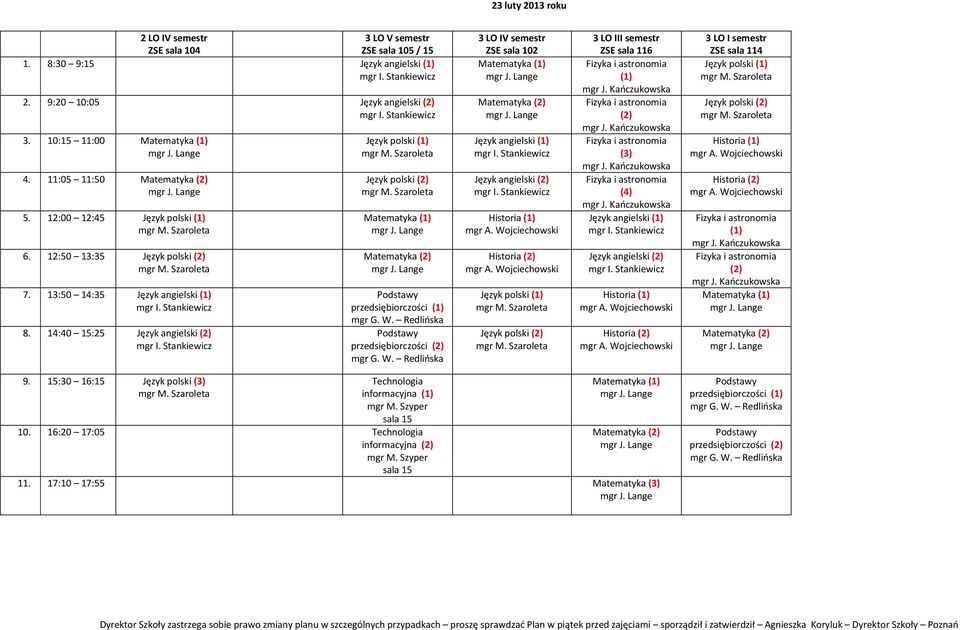 14:40 15:25 Język angielski (2) Język polski (1) Język polski (2) Matematyka (1) Matematyka (2) przedsiębiorczości (1) przedsiębiorczości (2) Matematyka (1) Matematyka (2) Język angielski (1) Język