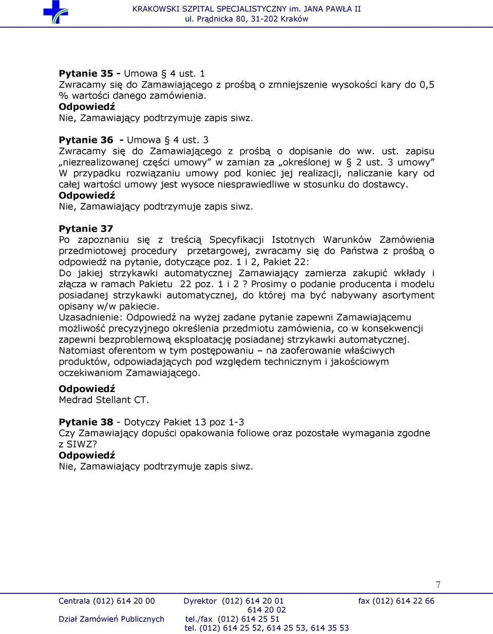 3 umowy W przypadku rozwiązaniu umowy pod koniec jej realizacji, naliczanie kary od całej wartości umowy jest wysoce niesprawiedliwe w stosunku do dostawcy.