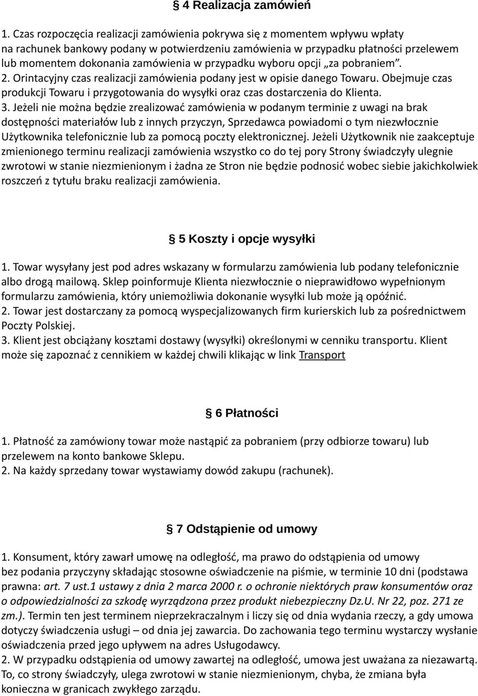 przypadku wyboru opcji za pobraniem. 2. Orintacyjny czas realizacji zamówienia podany jest w opisie danego Towaru.