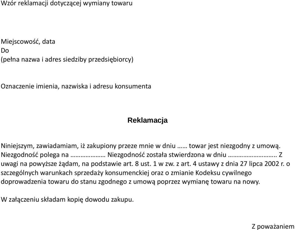 . Z uwagi na powyższe żądam, na podstawie art. 8 ust. 1 w zw. z art. 4 ustawy z dnia 27 lipca 2002 r.