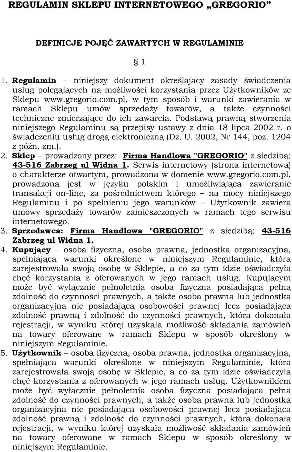 pl, w tym sposób i warunki zawierania w ramach Sklepu umów sprzedaŝy towarów, a takŝe czynności techniczne zmierzające do ich zawarcia.