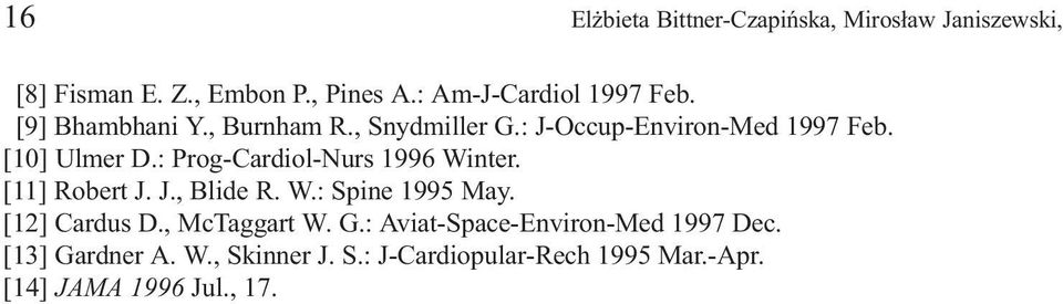 [10] Ulmer D.: Prog-Cardiol-Nurs 1996 Winter. [11] Robert J. J., Blide R. W.: Spine 1995 May. [12] Cardus D.