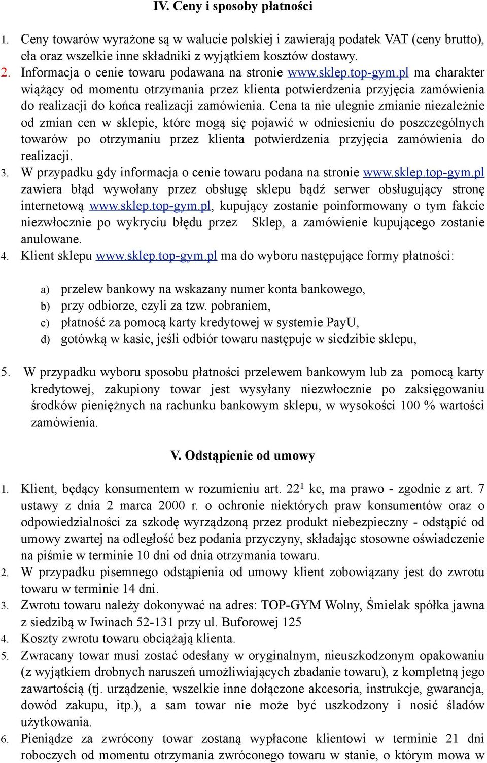 pl ma charakter wiążący od momentu otrzymania przez klienta potwierdzenia przyjęcia zamówienia do realizacji do końca realizacji zamówienia.