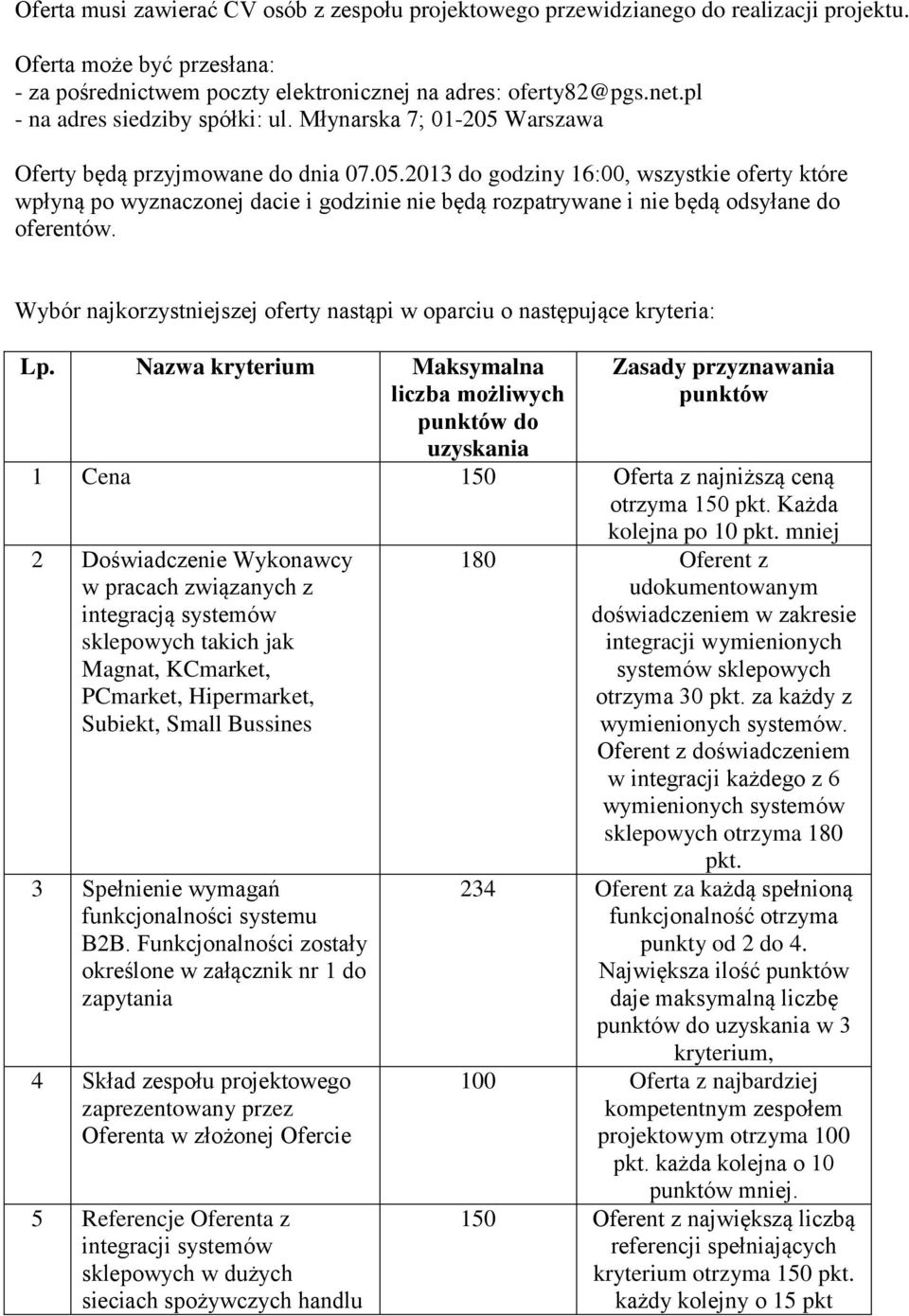 Wybór najkorzystniejszej oferty nastąpi w oparciu o następujące kryteria: Lp.