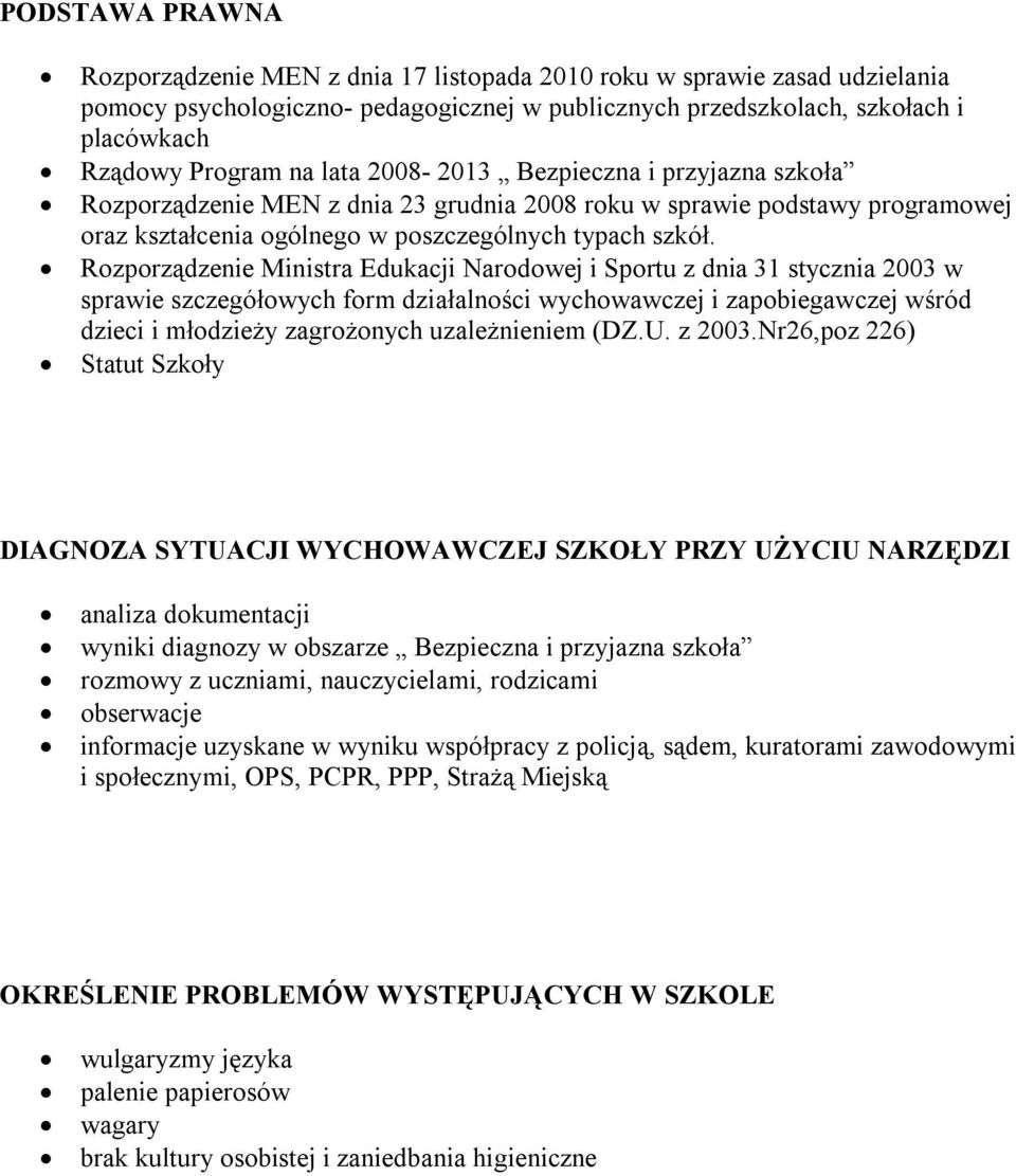 Rozporządzenie Ministra Edukacji Narodowej i Sportu z dnia 31 stycznia 2003 w sprawie szczegółowych form działalności wychowawczej i zapobiegawczej wśród dzieci i młodzieży zagrożonych uzależnieniem