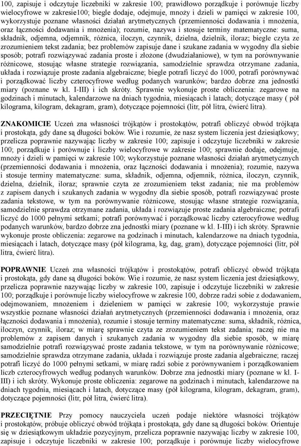 odjemna, odjemnik, różnica, iloczyn, czynnik, dzielna, dzielnik, iloraz; biegle czyta ze zrozumieniem tekst zadania; bez problemów zapisuje dane i szukane zadania w wygodny dla siebie sposób; potrafi