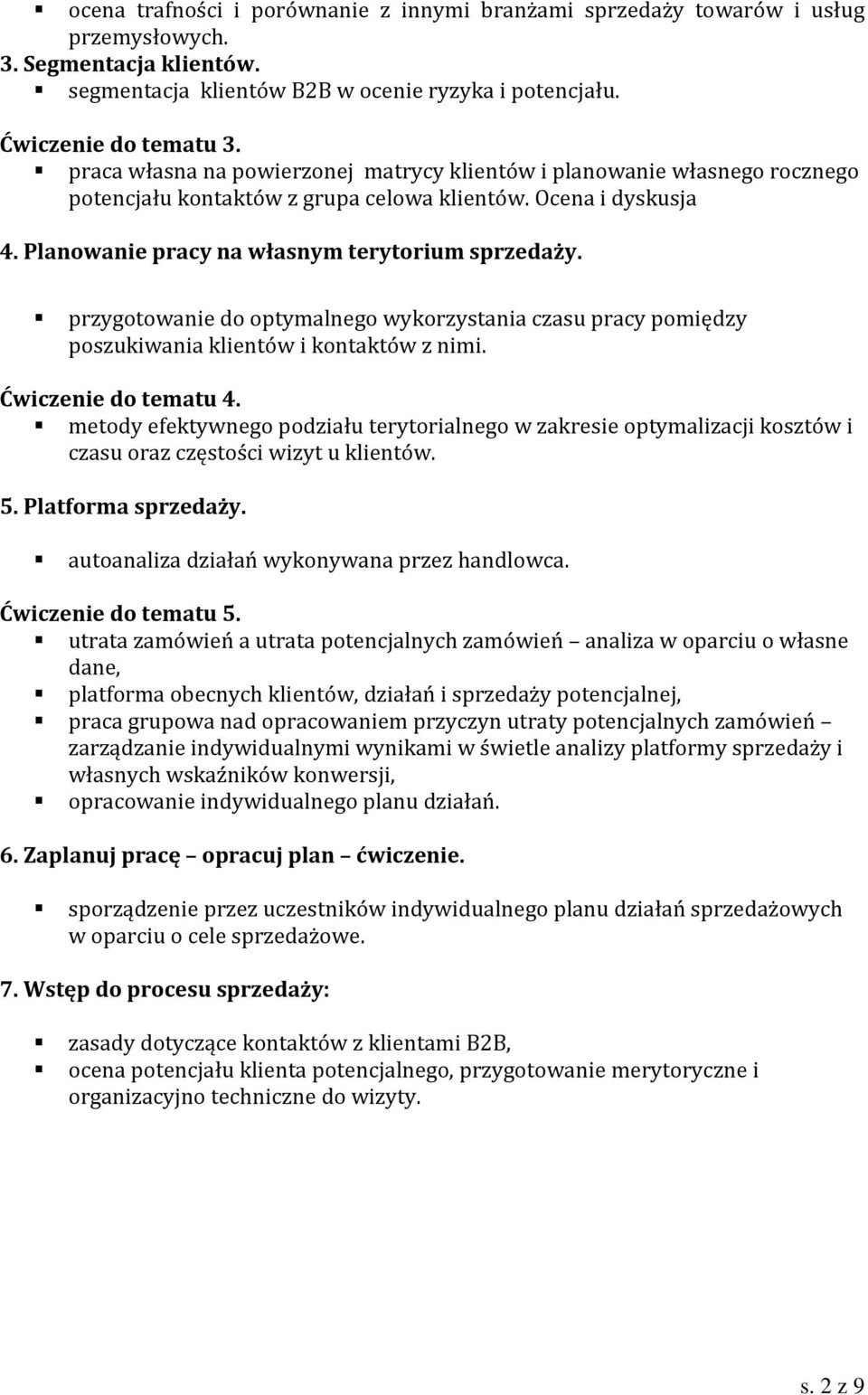 przygotowanie do optymalnego wykorzystania czasu pracy pomiędzy poszukiwania klientów i kontaktów z nimi. Ćwiczenie do tematu 4.