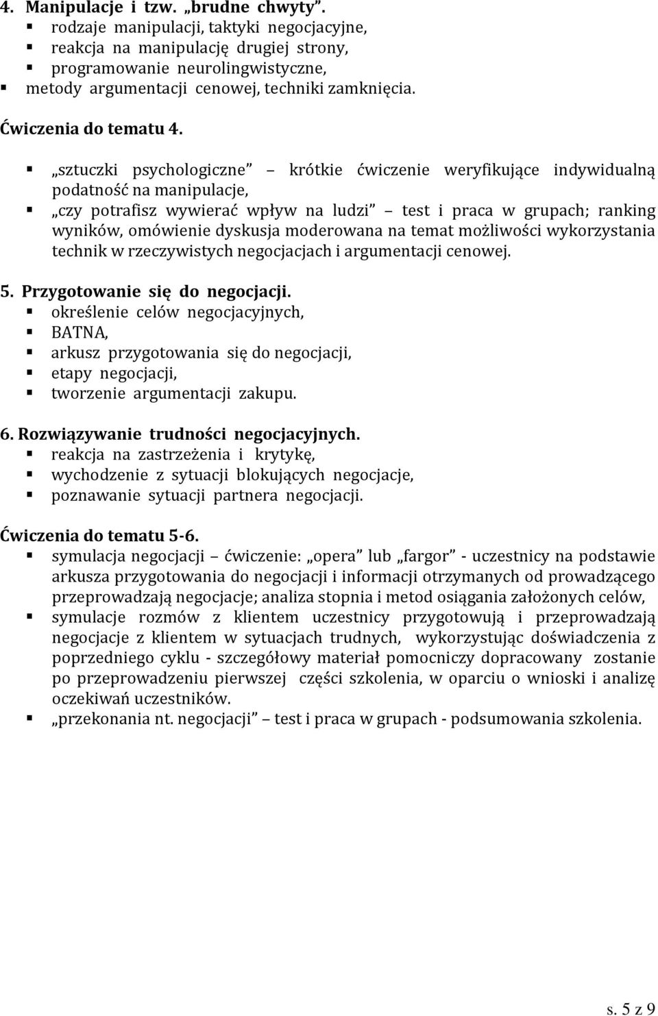 sztuczki psychologiczne krótkie ćwiczenie weryfikujące indywidualną podatność na manipulacje, czy potrafisz wywierać wpływ na ludzi test i praca w grupach; ranking wyników, omówienie dyskusja