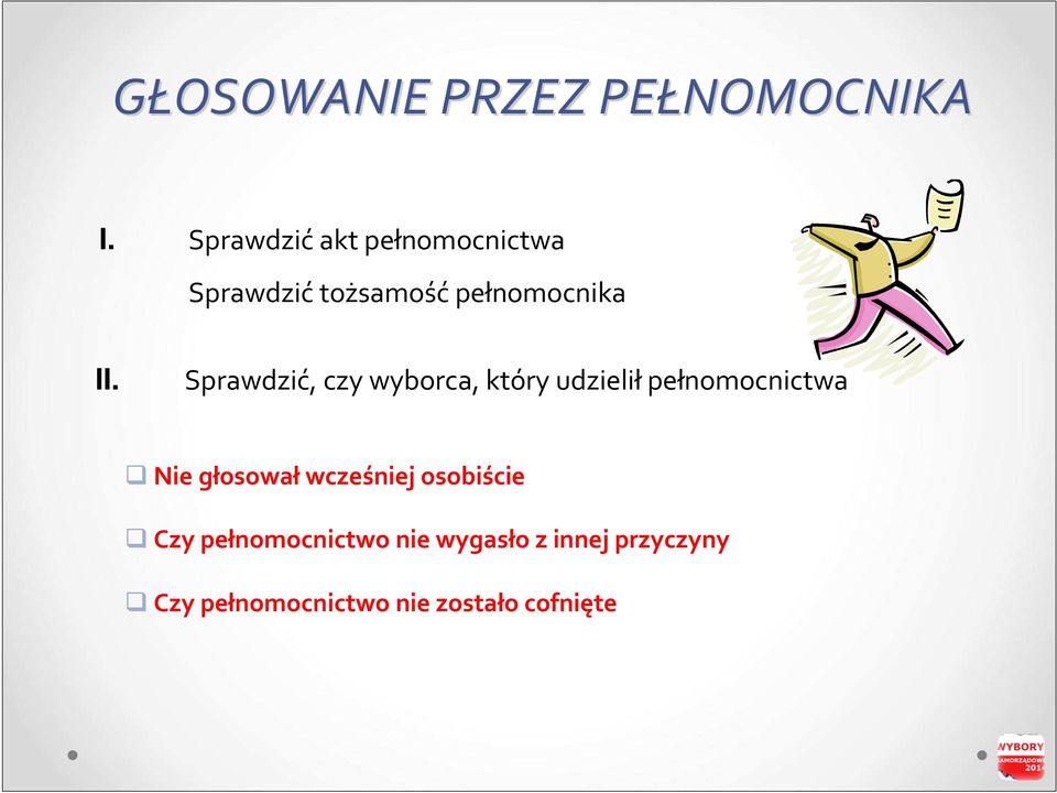 Sprawdzić, czy wyborca, który udzielił pełnomocnictwa Nie