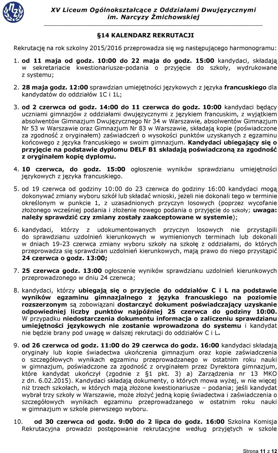 12:00 sprawdzian umiejętności językowych z języka francuskiego dla kandydatów do oddziałów 1C i 1L; 3. od 2 czerwca od godz. 14:00 do 11 czerwca do godz.