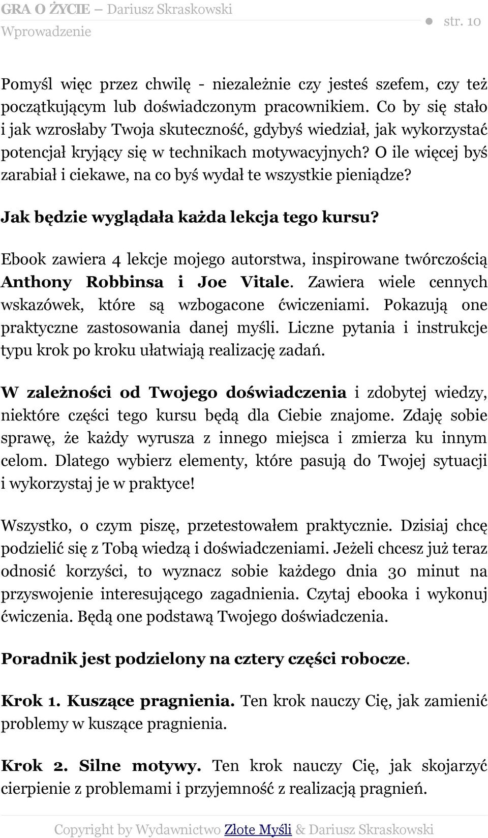 O ile więcej byś zarabiał i ciekawe, na co byś wydał te wszystkie pieniądze? Jak będzie wyglądała każda lekcja tego kursu?