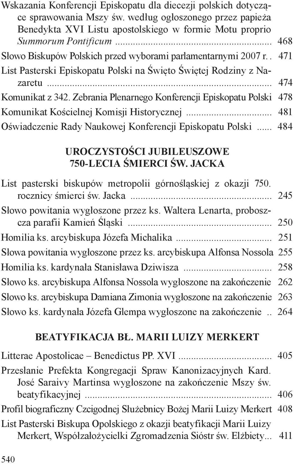 Zebrania Plenarnego Konferencji Episkopatu Polski 478 Komunikat Kościelnej Komisji Historycznej... 481 Oświadczenie Rady Naukowej Konferencji Episkopatu Polski.