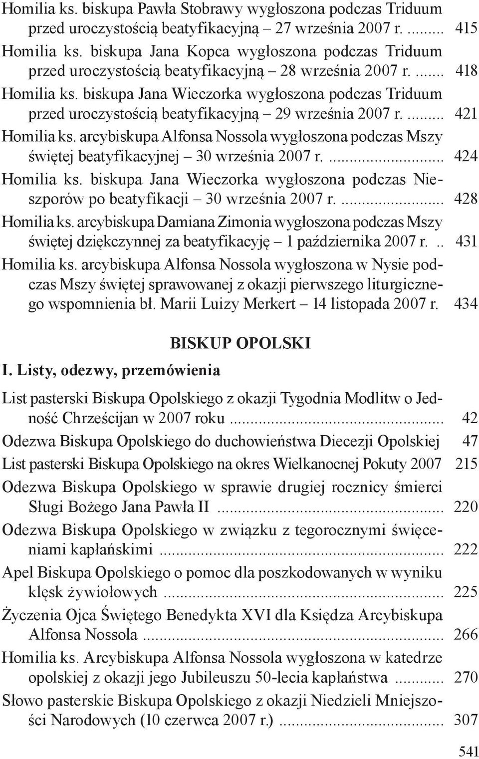 biskupa Jana Wieczorka wygłoszona podczas Triduum przed uroczystością beatyfikacyjną 29 września 2007 r.... 421 Homilia ks.