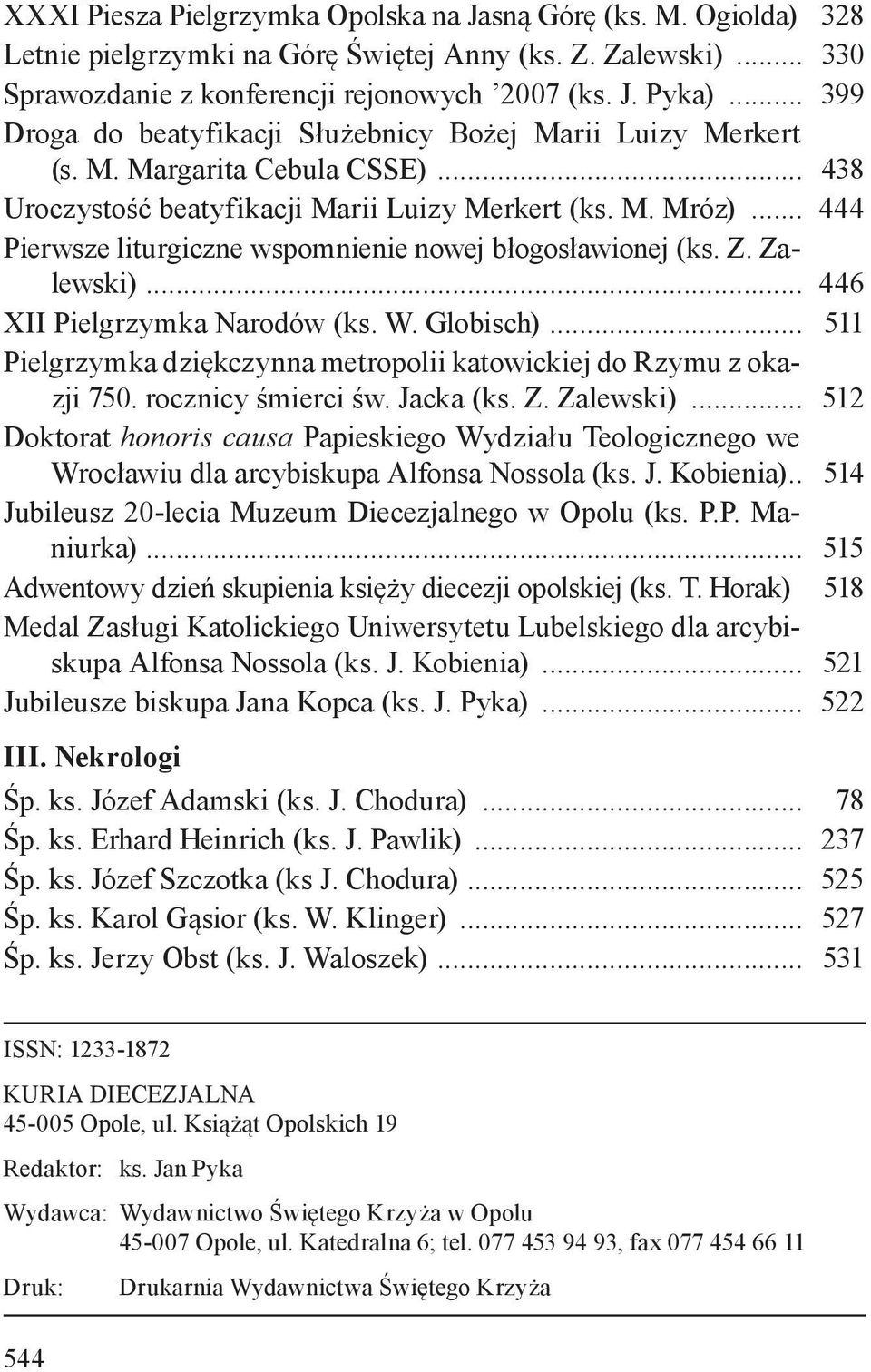 .. 444 Pierwsze liturgiczne wspomnienie nowej błogosławionej (ks. Z. Zalewski)... 446 XII Pielgrzymka Narodów (ks. W. Globisch).