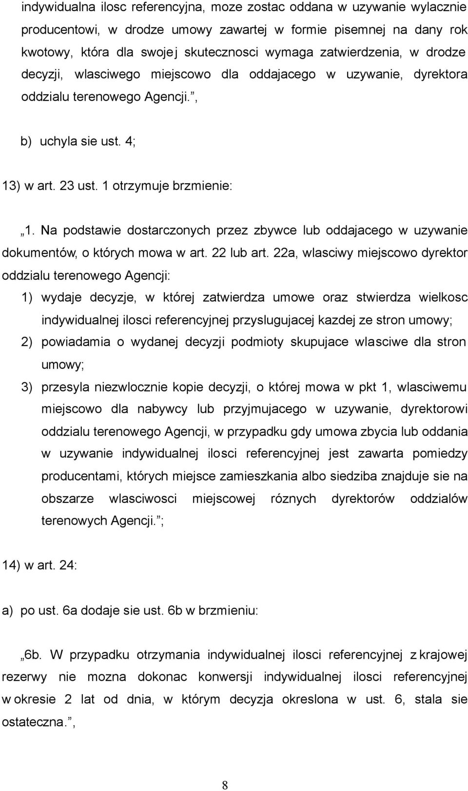 Na podstawie dostarczonych przez zbywce lub oddajacego w uzywanie dokumentów, o których mowa w art. 22 lub art.