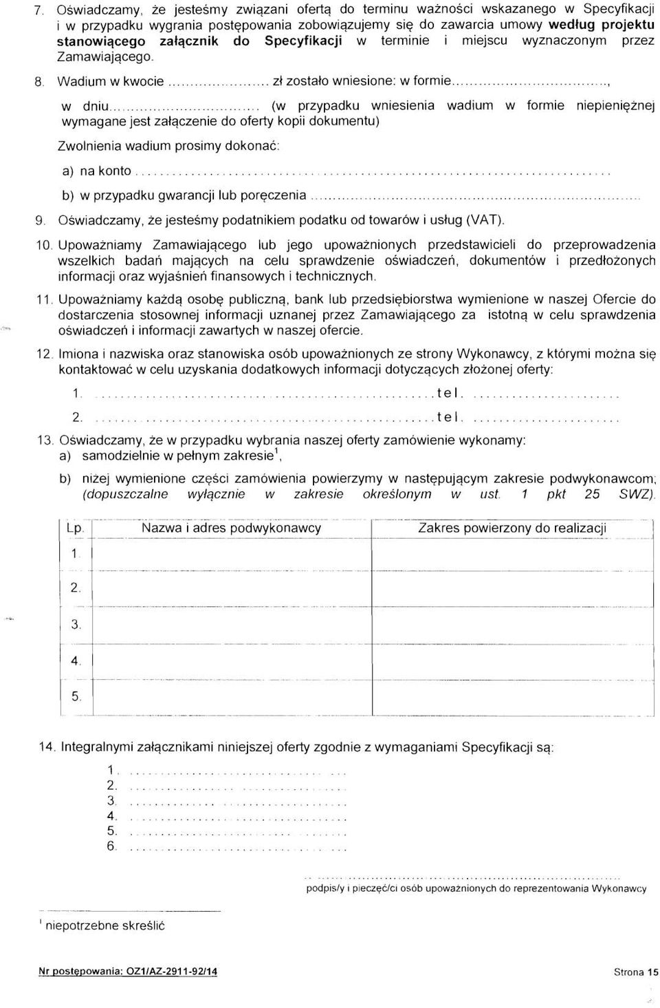 .. (w przypadku wniesienia wadium w formie niepieniqznej wymagane jest zalqczenie do oferty kopii dokumentu) Zwolnienia wadium prosimy dokonac: a) na konto.... b) w przypadku gwarancji lub porqczenia.