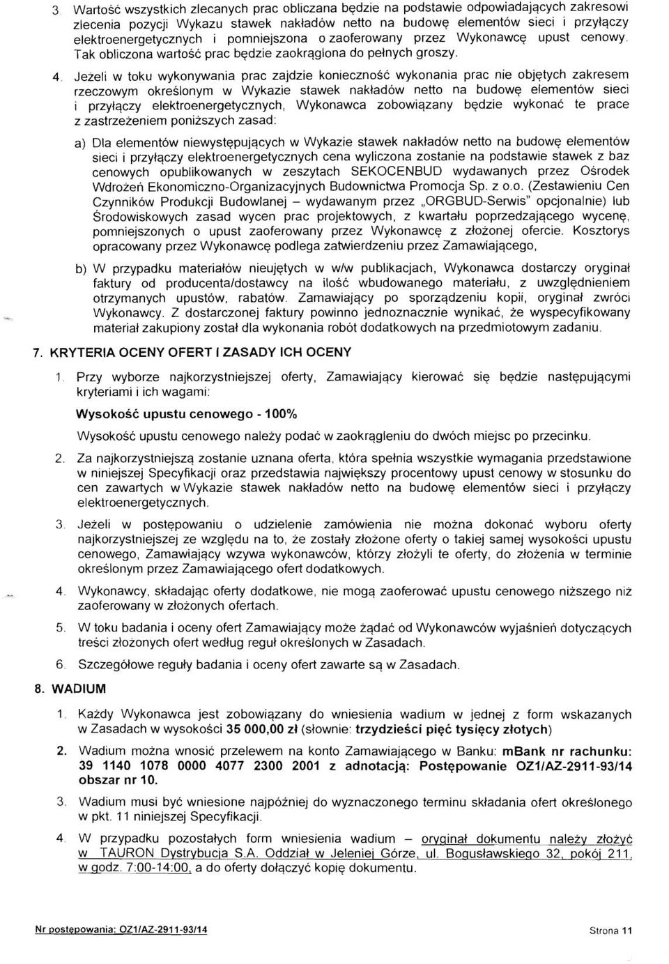 Jezeli w toku wykonywania prac zajdzie koniecznosc wykonania prac nie objqtych zakresern rzeczowyrn okreslonyrn w Wykazie stawek nakladow netto na budowq elernentow sieci i przylqczy