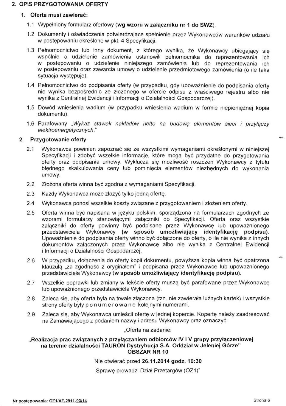 3 Pelnomocnictwo lub inny dokument, z ktorego wynika, ze Wykonawcy ubiegajqcy siq wspolnie o udzielenie zamowienia ustanowili pelnomocnika do reprezentowania ich w postqpowaniu o udzielenie