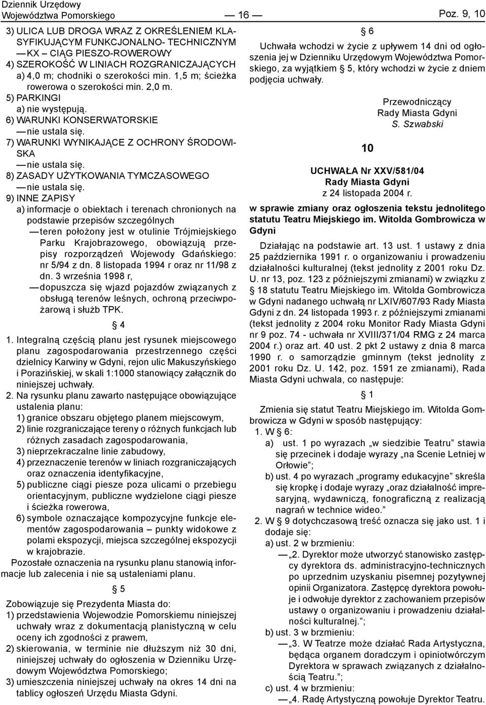 1,5 m; ścieżka rowerowa o szerokości min. 2,0 m. 5) PARKINGI a) nie występują.