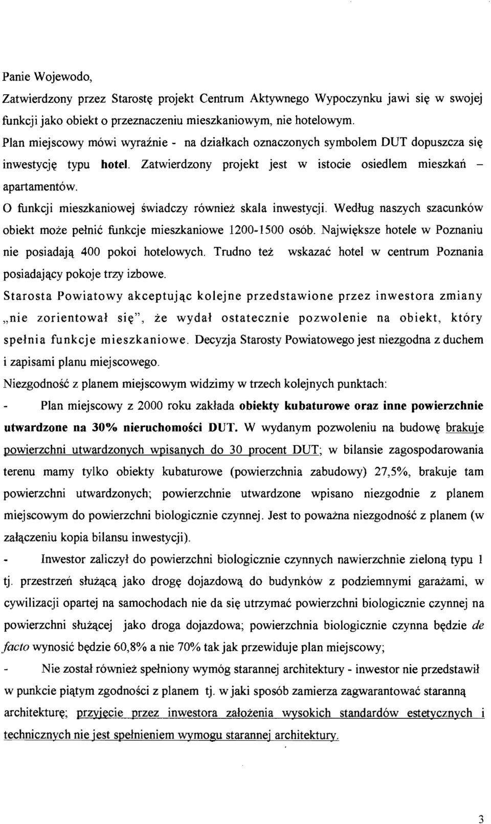 O funkcji mieszkaniowej świadczy również skala inwestycji. Według naszych szacunków obiekt może pełnić funkcje mieszkaniowe 1200-1500 osób.