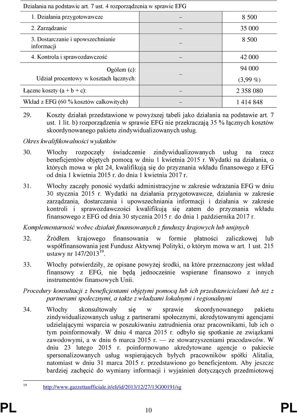 Koszty działań przedstawione w powyższej tabeli jako działania na podstawie art. 7 ust. 1 lit.