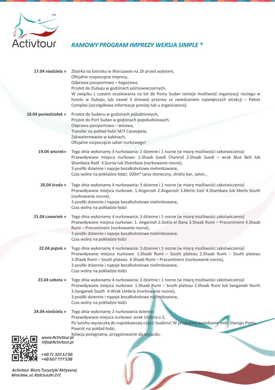 oczekiwania na lot do Portu Sudan istnieje możliwość organizacji noclegu w hotelu w Dubaju, lub nawet 3 dniowej przerwy ze zwiedzaniem największych atrakcji Pakiet Complex (szczegółowe informacje