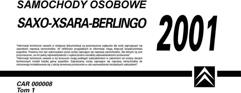 Powinny one być wykorzystane przez osoby zajmujące się naprawą samochodów, dla których są one przeznaczone, na ich pełną odpowiedzialność z wykluczeniem wszelkiej odpowiedzialności