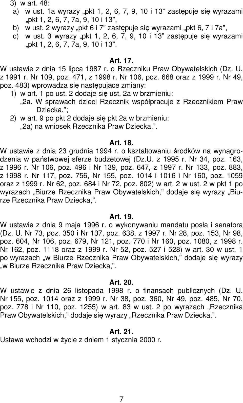 471, z 1998 r. Nr 106, poz. 668 oraz z 1999 r. Nr 49, poz. 483) wprowadza się następujące zmiany: 1) w art. 1 po ust. 2 dodaje się ust. 2a w brzmieniu: 2a.