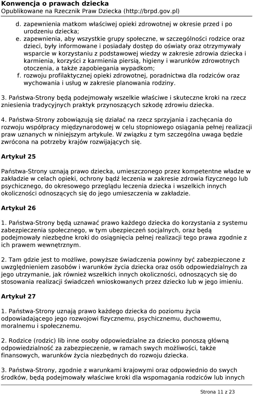 zdrowia dziecka i karmienia, korzyści z karmienia piersią, higieny i warunków zdrowotnych otoczenia, a także zapobiegania wypadkom; f.