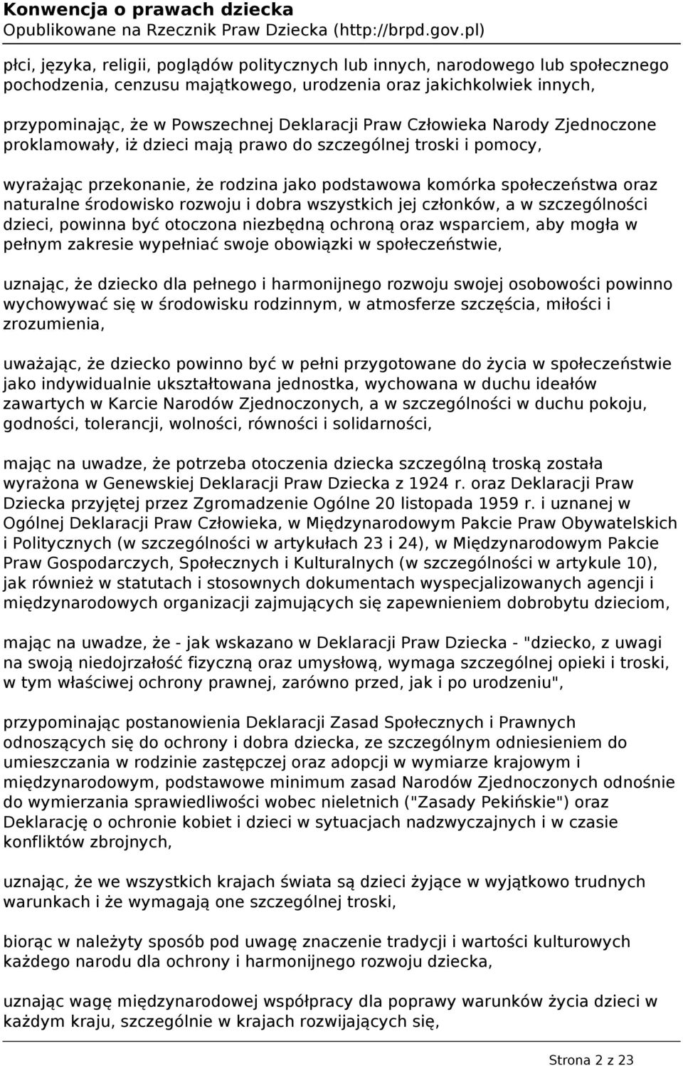 rozwoju i dobra wszystkich jej członków, a w szczególności dzieci, powinna być otoczona niezbędną ochroną oraz wsparciem, aby mogła w pełnym zakresie wypełniać swoje obowiązki w społeczeństwie,