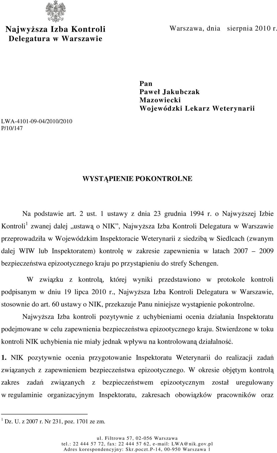 o NajwyŜszej Izbie Kontroli 1 zwanej dalej ustawą o NIK, NajwyŜsza Izba Kontroli Delegatura w Warszawie przeprowadziła w Wojewódzkim Inspektoracie Weterynarii z siedzibą w Siedlcach (zwanym dalej WIW