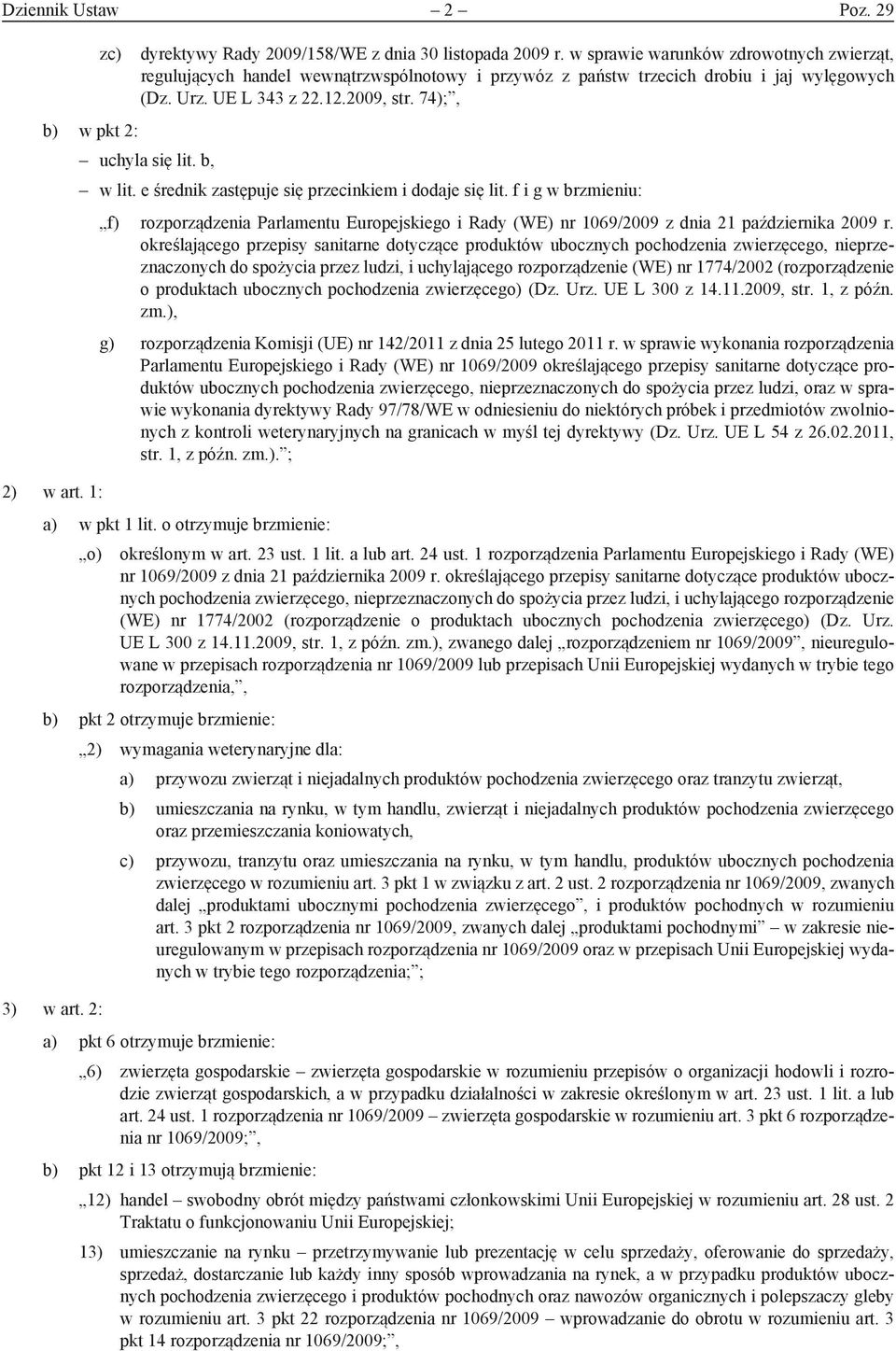 74);, b) w pkt 2: uchyla się lit. b, w lit. e średnik zastępuje się przecinkiem i dodaje się lit.