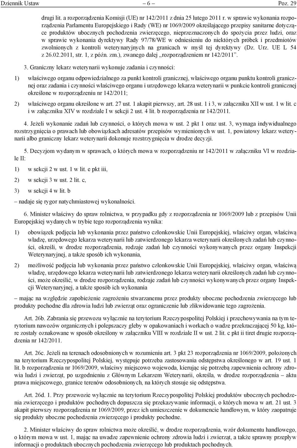 spożycia przez ludzi, oraz w sprawie wykonania dyrektywy Rady 97/78/WE w odniesieniu do niektórych próbek i przedmiotów zwolnionych z kontroli weterynaryjnych na granicach w myśl tej dyrektywy (Dz.