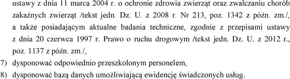 /, a także posiadającym aktualne badania techniczne, zgodnie z przepisami ustawy z dnia 20 czerwca 1997 r.