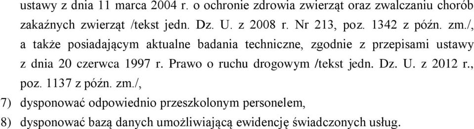 /, a także posiadającym aktualne badania techniczne, zgodnie z przepisami ustawy z dnia 20 czerwca 1997 r.