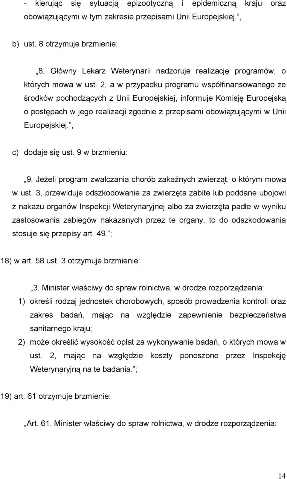 2, a w przypadku programu wspó finansowanego ze rodków pochodz cych z Unii Europejskiej, informuje Komisj Europejsk o post pach w jego realizacji zgodnie z przepisami obowi zuj cymi w Unii