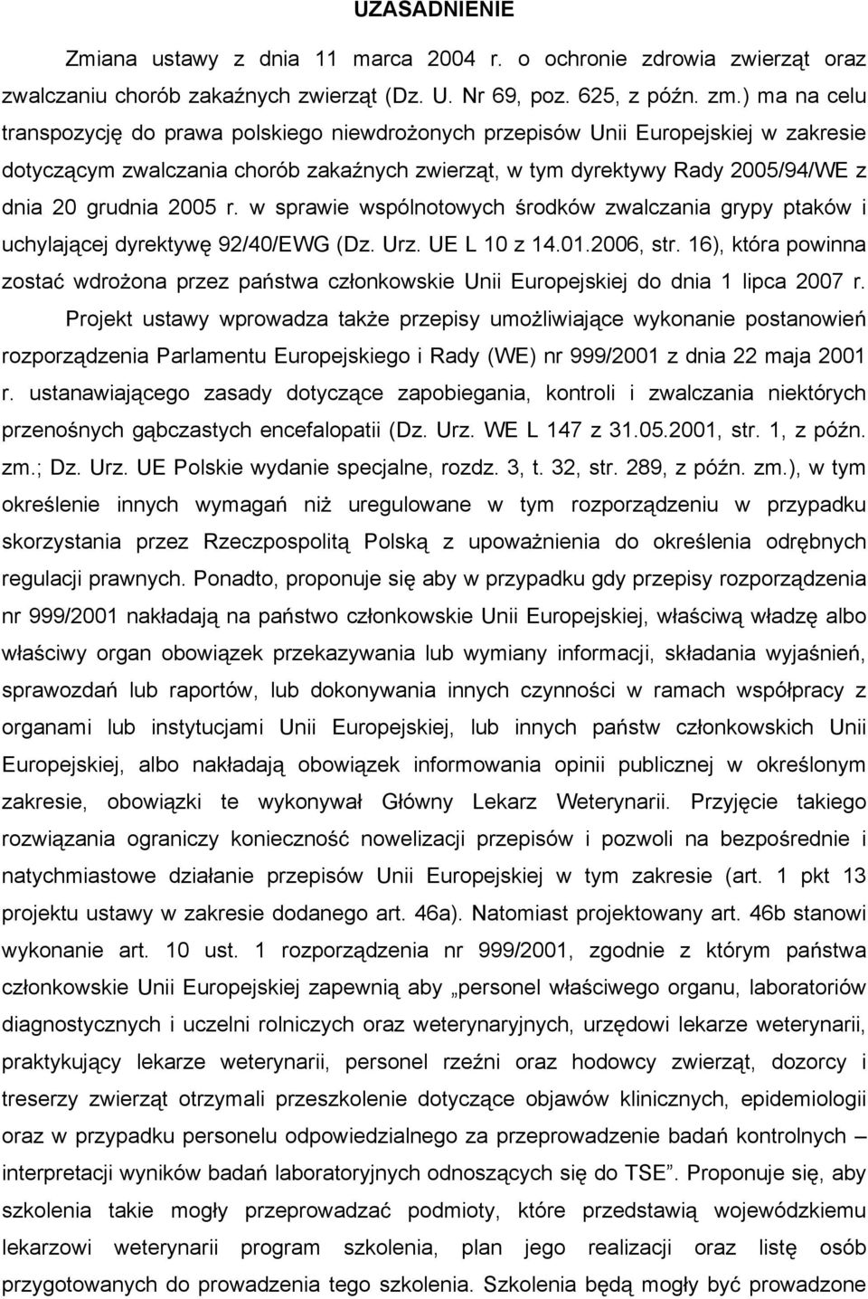 2005 r. w sprawie wspólnotowych rodków zwalczania grypy ptaków i uchylaj cej dyrektyw 92/40/EWG (Dz. Urz. UE L 10 z 14.01.2006, str.