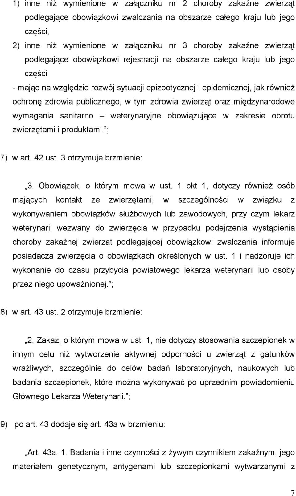 zdrowia zwierz t oraz mi dzynarodowe wymagania sanitarno weterynaryjne obowi zuj ce w zakresie obrotu zwierz tami i produktami. ; 7) w art. 42 ust. 3 otrzymuje brzmienie: 3.