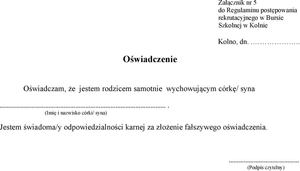 ... Oświadczenie Oświadczam, że jestem rodzicem samotnie wychowującym