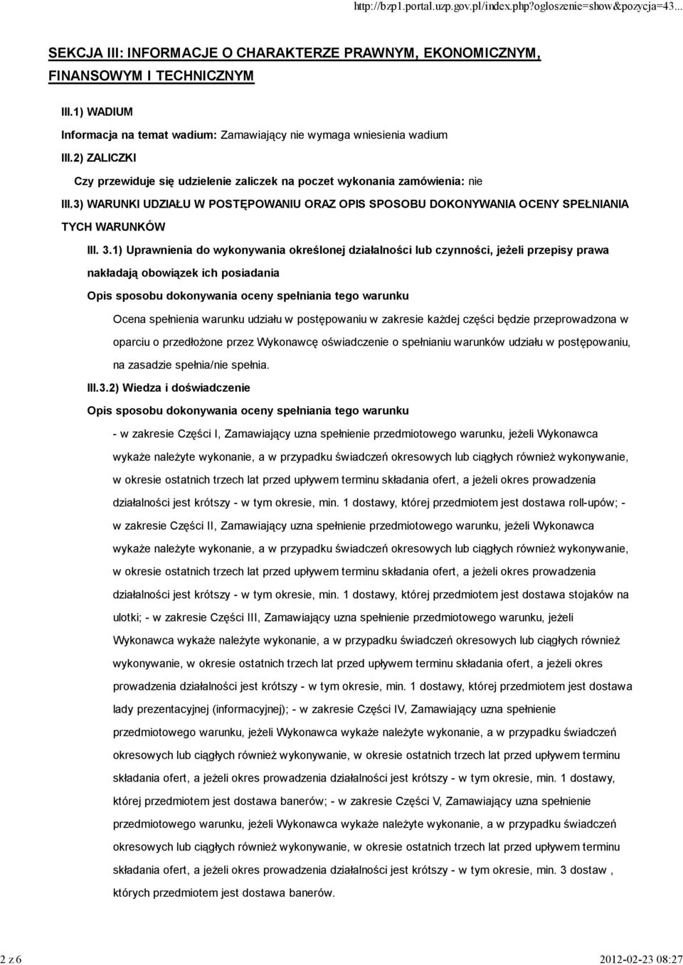 1) Uprawnienia do wykonywania określonej działalności lub czynności, jeŝeli przepisy prawa nakładają obowiązek ich posiadania III.3.